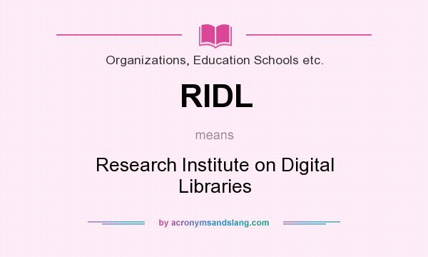 What does RIDL mean? It stands for Research Institute on Digital Libraries