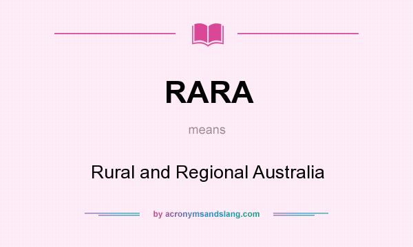 What does RARA mean? It stands for Rural and Regional Australia