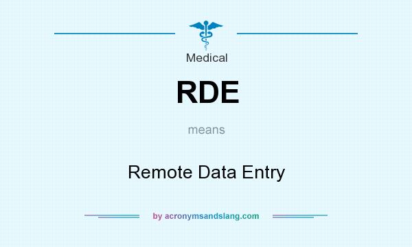 What does RDE mean? It stands for Remote Data Entry