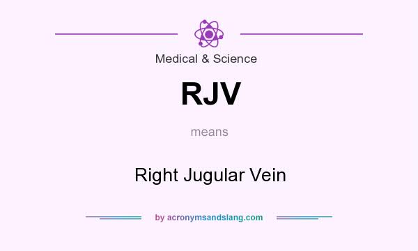 What does RJV mean? It stands for Right Jugular Vein