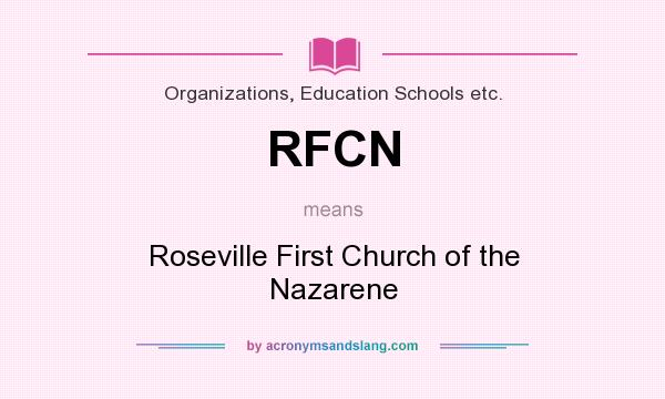 What does RFCN mean? It stands for Roseville First Church of the Nazarene