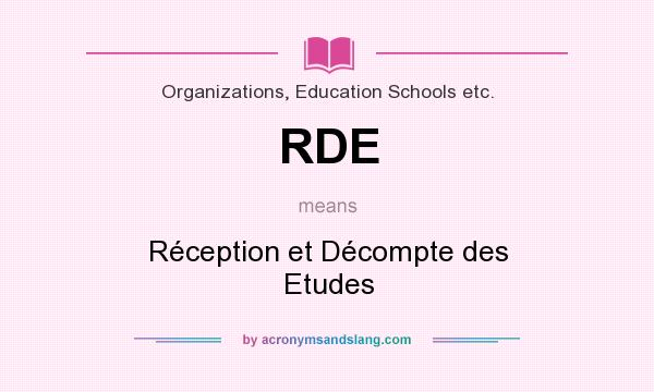 What does RDE mean? It stands for Réception et Décompte des Etudes