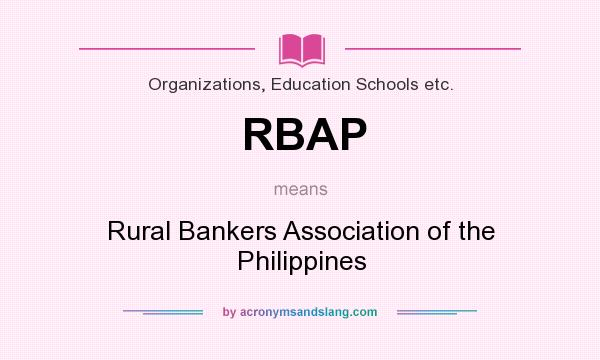 What does RBAP mean? It stands for Rural Bankers Association of the Philippines