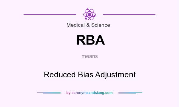 What does RBA mean? It stands for Reduced Bias Adjustment