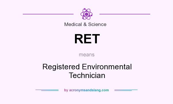 What does RET mean? It stands for Registered Environmental Technician
