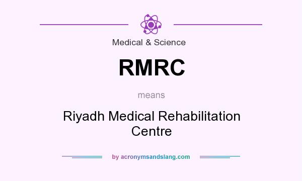 What does RMRC mean? It stands for Riyadh Medical Rehabilitation Centre