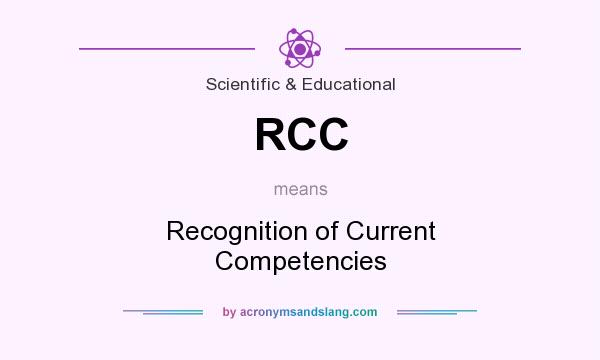What does RCC mean? It stands for Recognition of Current Competencies
