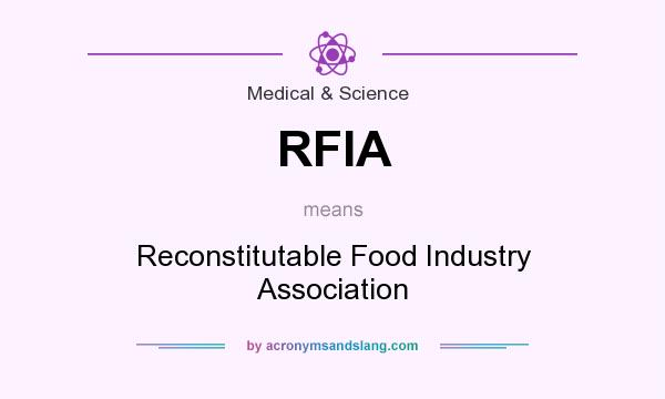 What does RFIA mean? It stands for Reconstitutable Food Industry Association