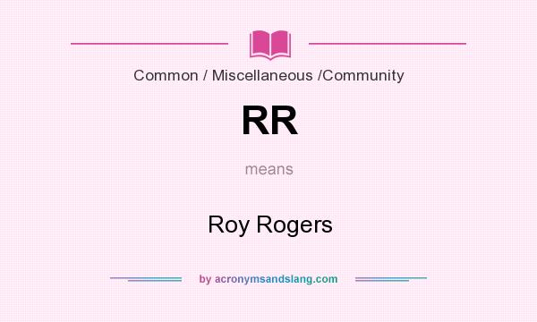 What does RR mean? It stands for Roy Rogers