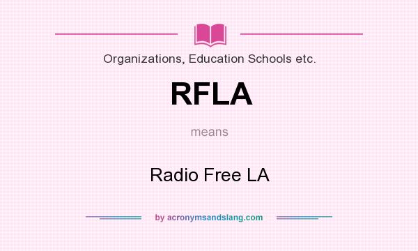 What does RFLA mean? It stands for Radio Free LA