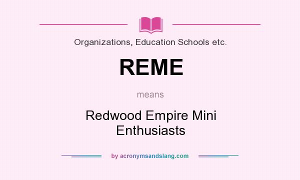 What does REME mean? It stands for Redwood Empire Mini Enthusiasts