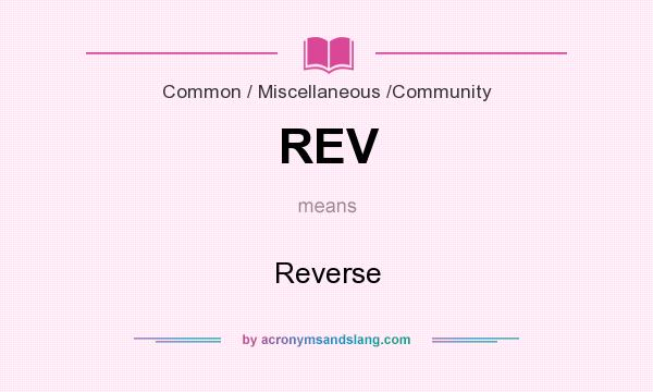 What does REV mean? It stands for Reverse