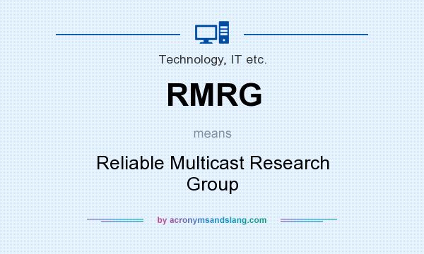 What does RMRG mean? It stands for Reliable Multicast Research Group