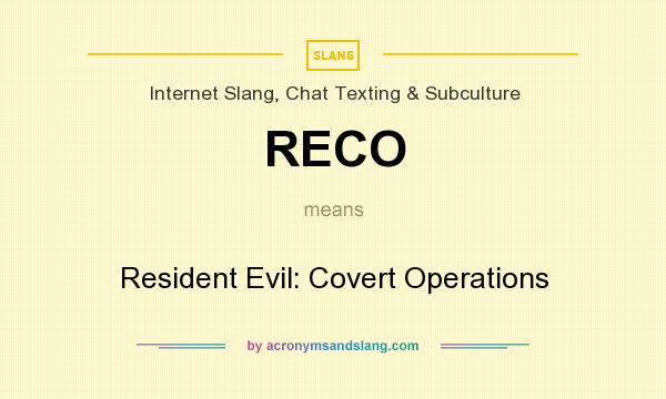 What does RECO mean? It stands for Resident Evil: Covert Operations