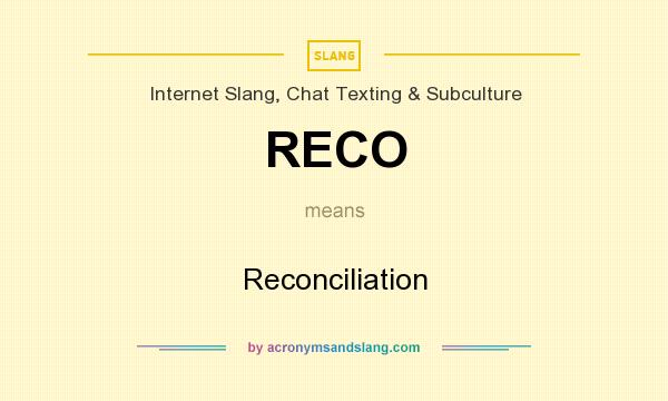 What does RECO mean? It stands for Reconciliation