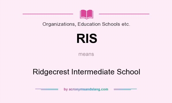 What does RIS mean? It stands for Ridgecrest Intermediate School