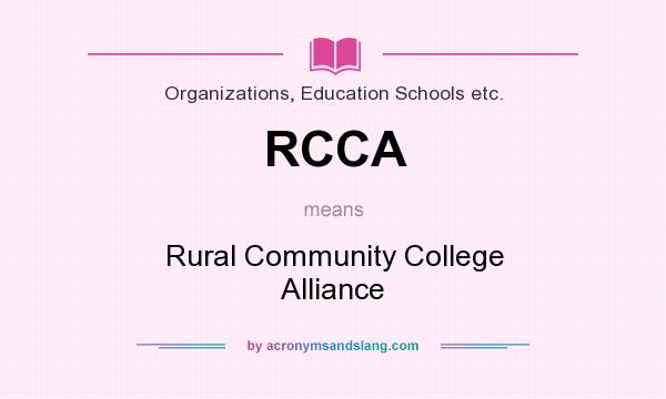 What does RCCA mean? It stands for Rural Community College Alliance