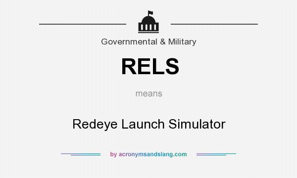 What does RELS mean? It stands for Redeye Launch Simulator