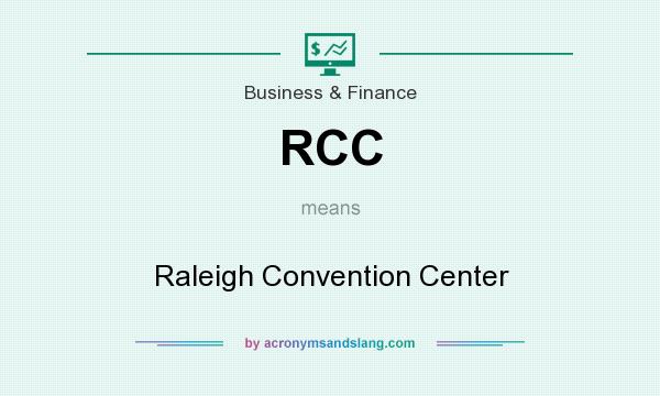 What does RCC mean? It stands for Raleigh Convention Center