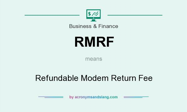 What does RMRF mean? It stands for Refundable Modem Return Fee