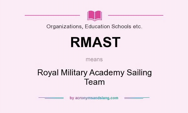 What does RMAST mean? It stands for Royal Military Academy Sailing Team
