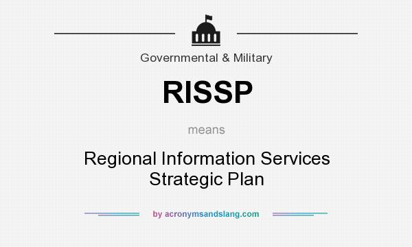 What does RISSP mean? It stands for Regional Information Services Strategic Plan