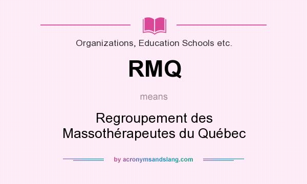 What does RMQ mean? It stands for Regroupement des Massothérapeutes du Québec