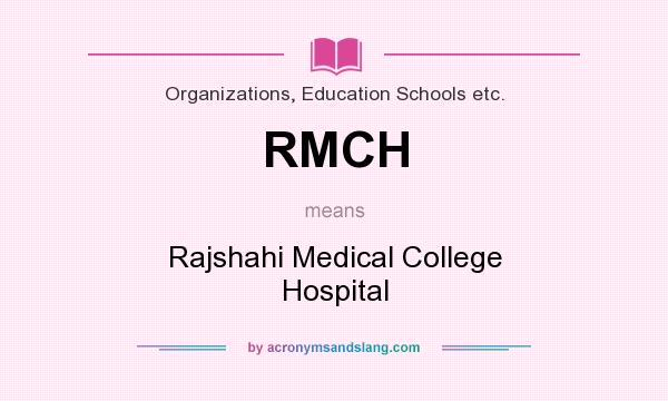 What does RMCH mean? It stands for Rajshahi Medical College Hospital