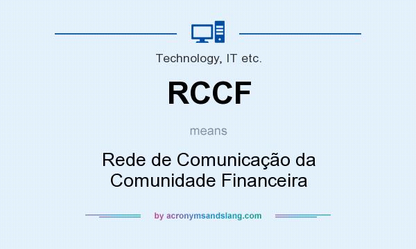 What does RCCF mean? It stands for Rede de Comunicação da Comunidade Financeira