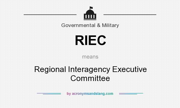 What does RIEC mean? It stands for Regional Interagency Executive Committee