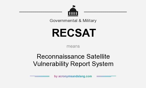What does RECSAT mean? It stands for Reconnaissance Satellite Vulnerability Report System