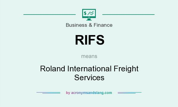 What does RIFS mean? It stands for Roland International Freight Services