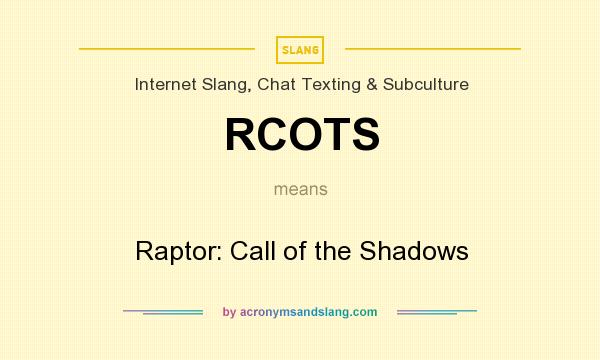 What does RCOTS mean? It stands for Raptor: Call of the Shadows