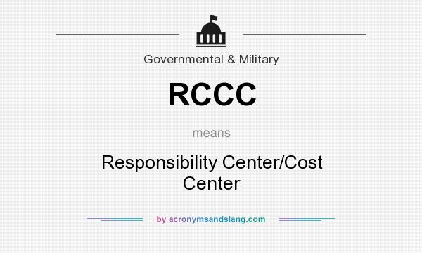 What does RCCC mean? It stands for Responsibility Center/Cost Center