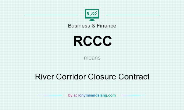 What does RCCC mean? It stands for River Corridor Closure Contract