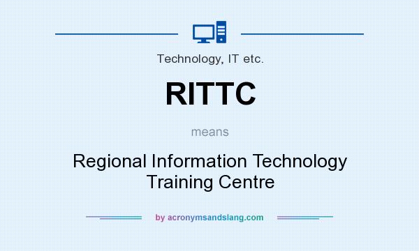 What does RITTC mean? It stands for Regional Information Technology Training Centre