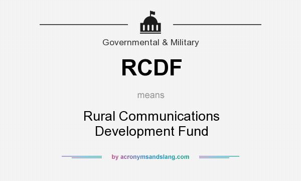 What does RCDF mean? It stands for Rural Communications Development Fund