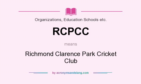 What does RCPCC mean? It stands for Richmond Clarence Park Cricket Club