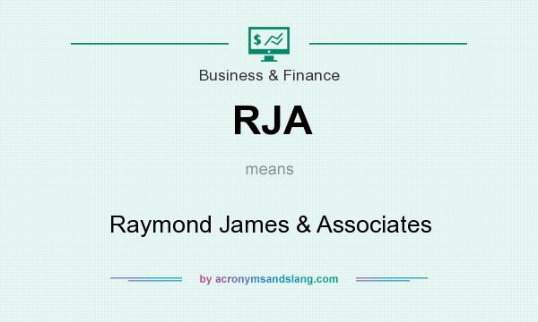 What does RJA mean? It stands for Raymond James & Associates