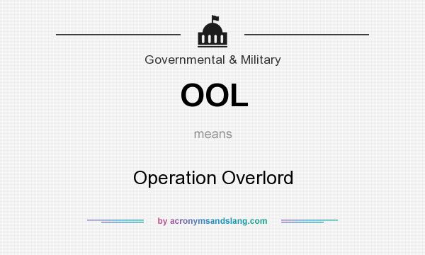 What does OOL mean? It stands for Operation Overlord