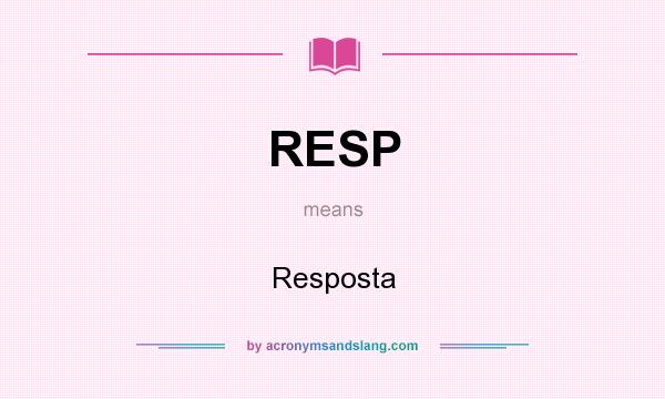 What does RESP mean? It stands for Resposta