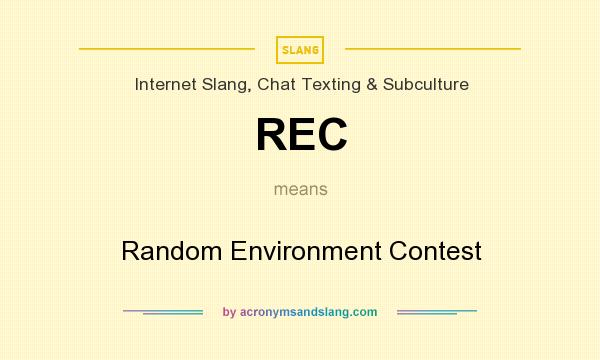 What does REC mean? It stands for Random Environment Contest
