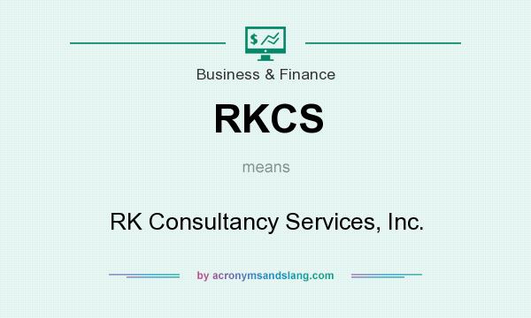 What does RKCS mean? It stands for RK Consultancy Services, Inc.