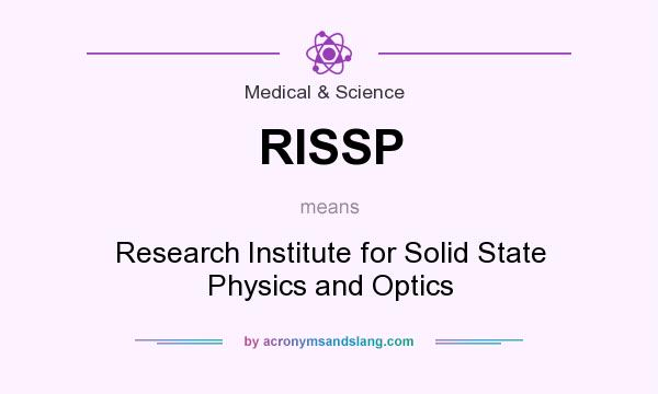 What does RISSP mean? It stands for Research Institute for Solid State Physics and Optics