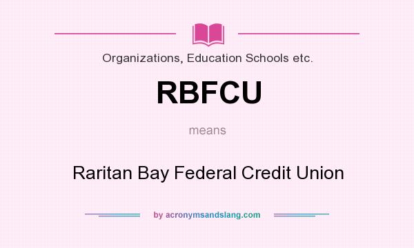 What does RBFCU mean? It stands for Raritan Bay Federal Credit Union