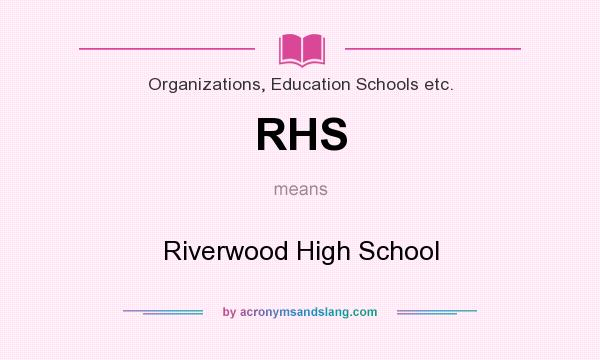 What does RHS mean? It stands for Riverwood High School