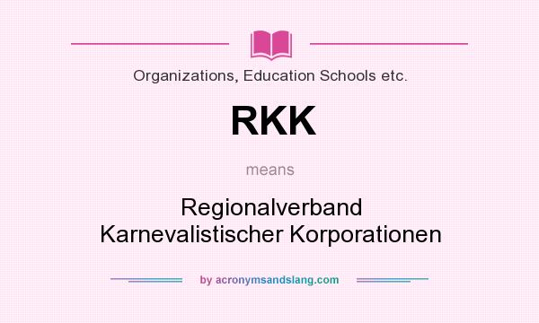 What does RKK mean? It stands for Regionalverband Karnevalistischer Korporationen