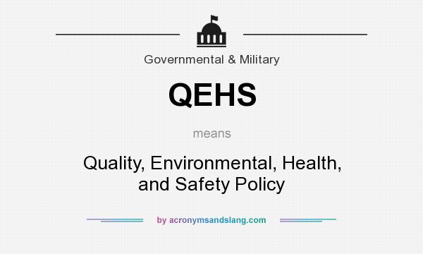 What does QEHS mean? It stands for Quality, Environmental, Health, and Safety Policy
