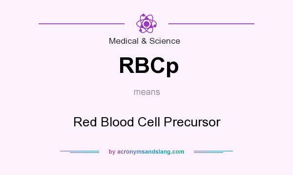 What does RBCp mean? It stands for Red Blood Cell Precursor