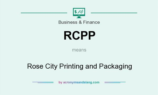 What does RCPP mean? It stands for Rose City Printing and Packaging